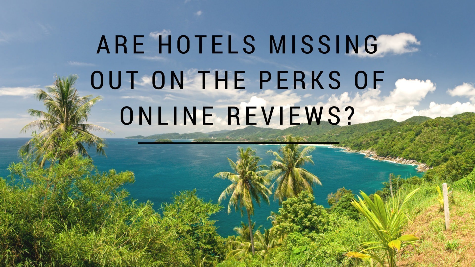 Are Hotels Missing Out on the Perks of Online Reviews?